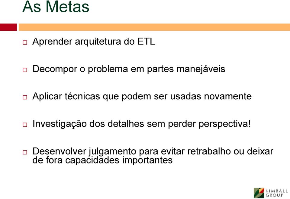 Investigação dos detalhes sem perder perspectiva!