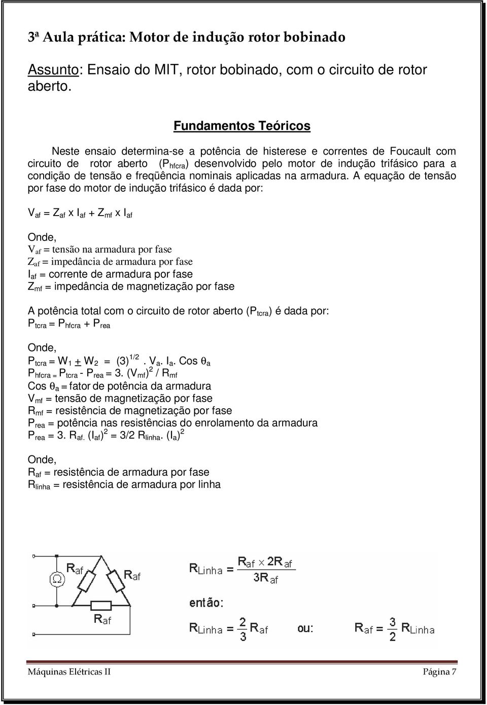 tensão e freqüência nominais aplicadas na armadura.