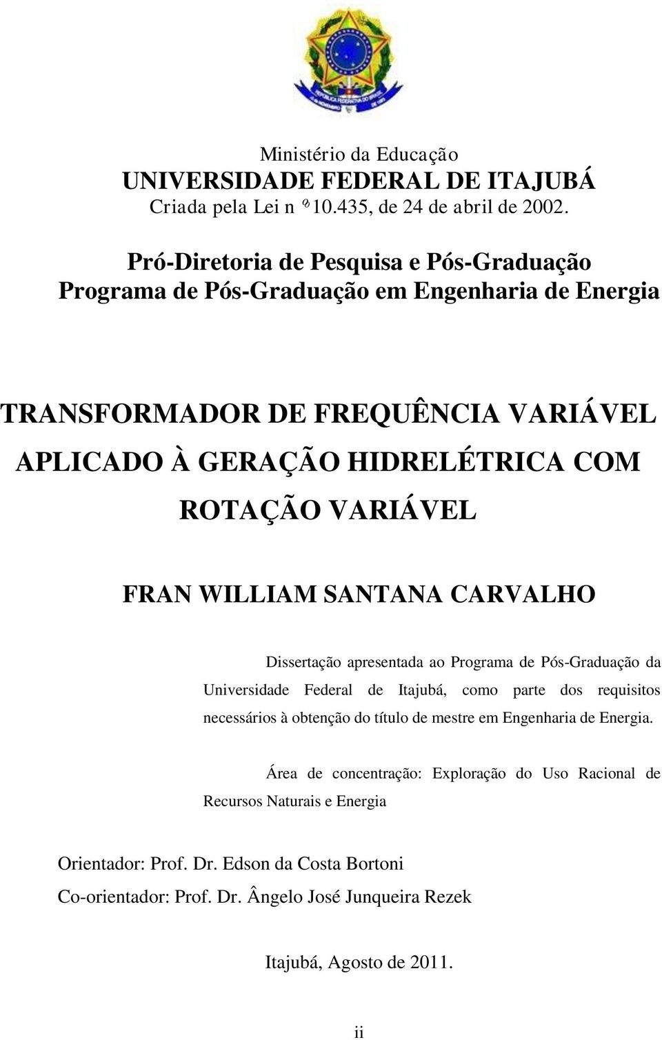 VARIÁVEL FRAN WILLIAM SANTANA CARVALHO Dissertação apresentada ao Programa de Pós-Graduação da Universidade Federal de Itajubá, como parte dos requisitos necessários à obtenção
