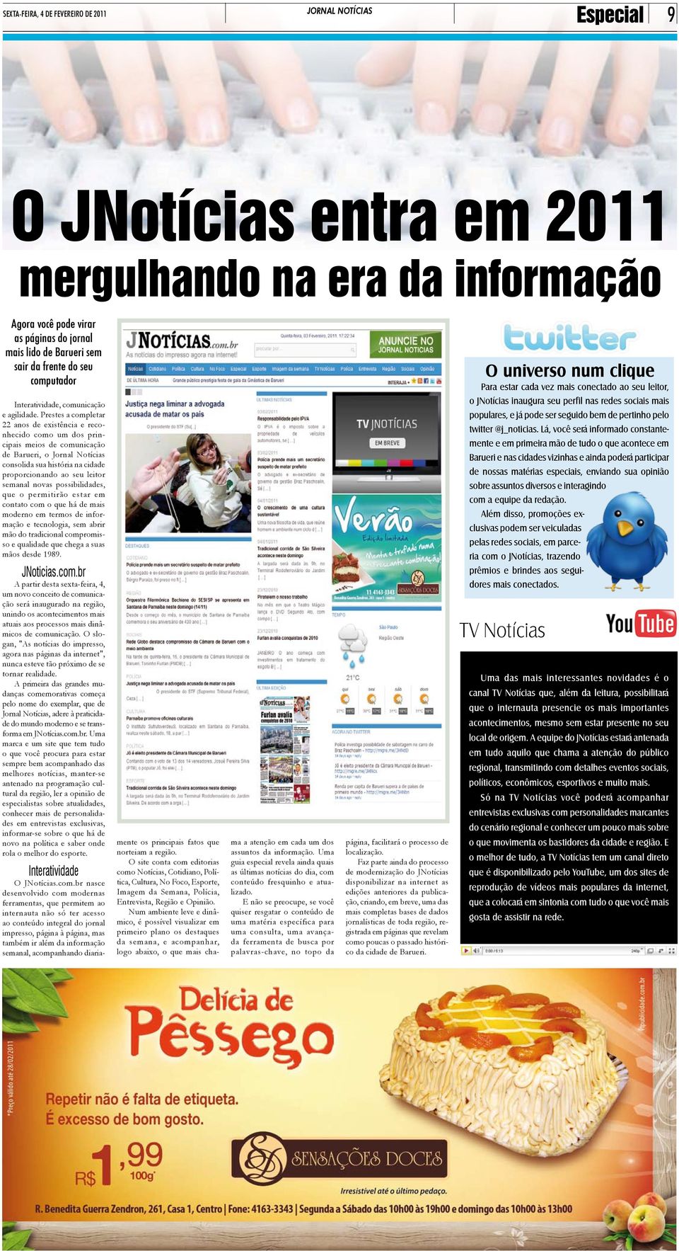 Prestes a completar 22 anos de existência e reconhecido como um dos principais meios de comunicação de Barueri, o Jornal Notícias consolida sua história na cidade proporcionando ao seu leitor semanal