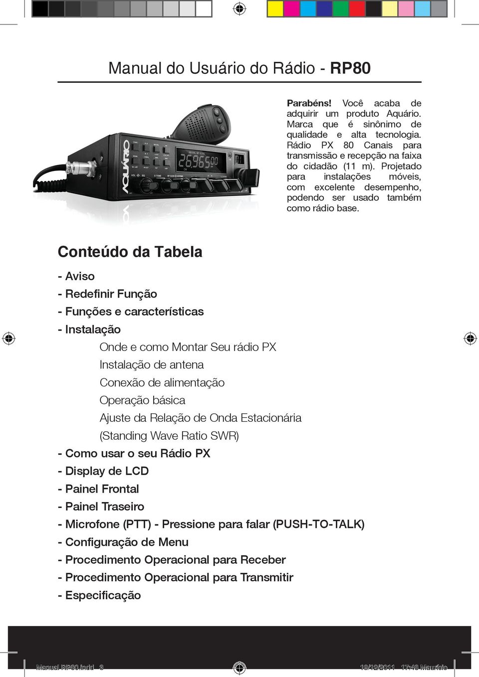 Conteúdo da Tabela - Aviso - Redefinir Função - Funções e características - Instalação Onde e como Montar Seu rádio PX Instalação de antena Conexão de alimentação Operação básica Ajuste da Relação de