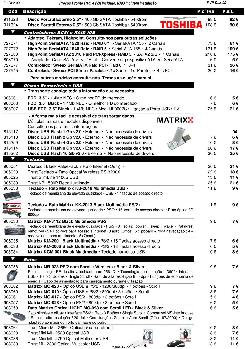 HighPoint SerialATA2 2310 Raid PCI-Xpress RAID 5 SATA2 3/G 4 Canais 210 175 808070 Adaptador Cabo SATA <--> IDE Int.