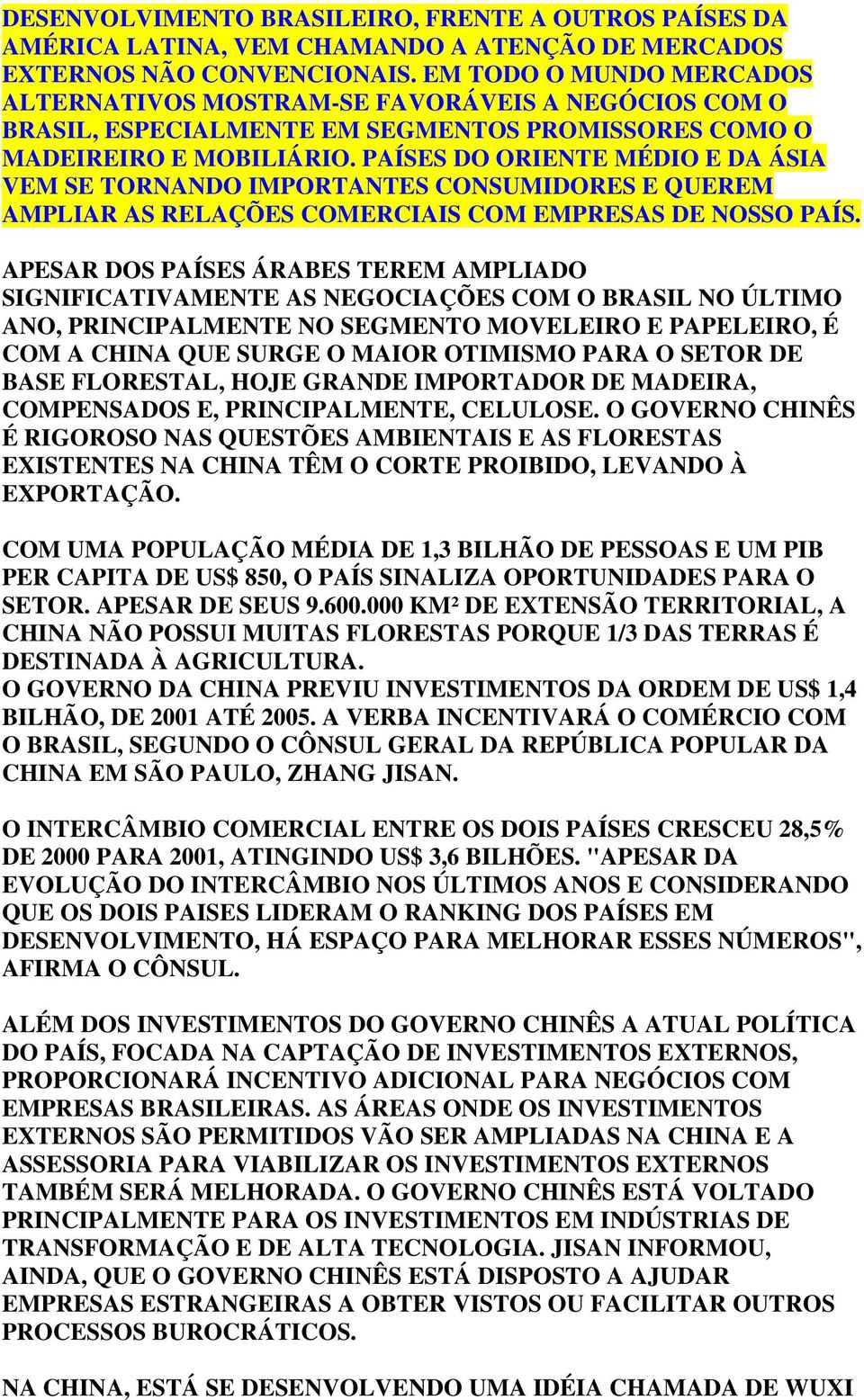 PAÍSES DO ORIENTE MÉDIO E DA ÁSIA VEM SE TORNANDO IMPORTANTES CONSUMIDORES E QUEREM AMPLIAR AS RELAÇÕES COMERCIAIS COM EMPRESAS DE NOSSO PAÍS.