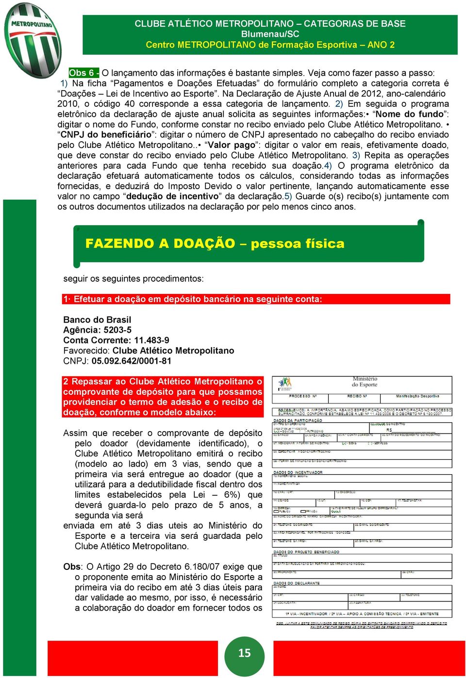 Na Declaração de Ajuste Anual de 2012, ano-calendário 2010, o código 40 corresponde a essa categoria de lançamento.