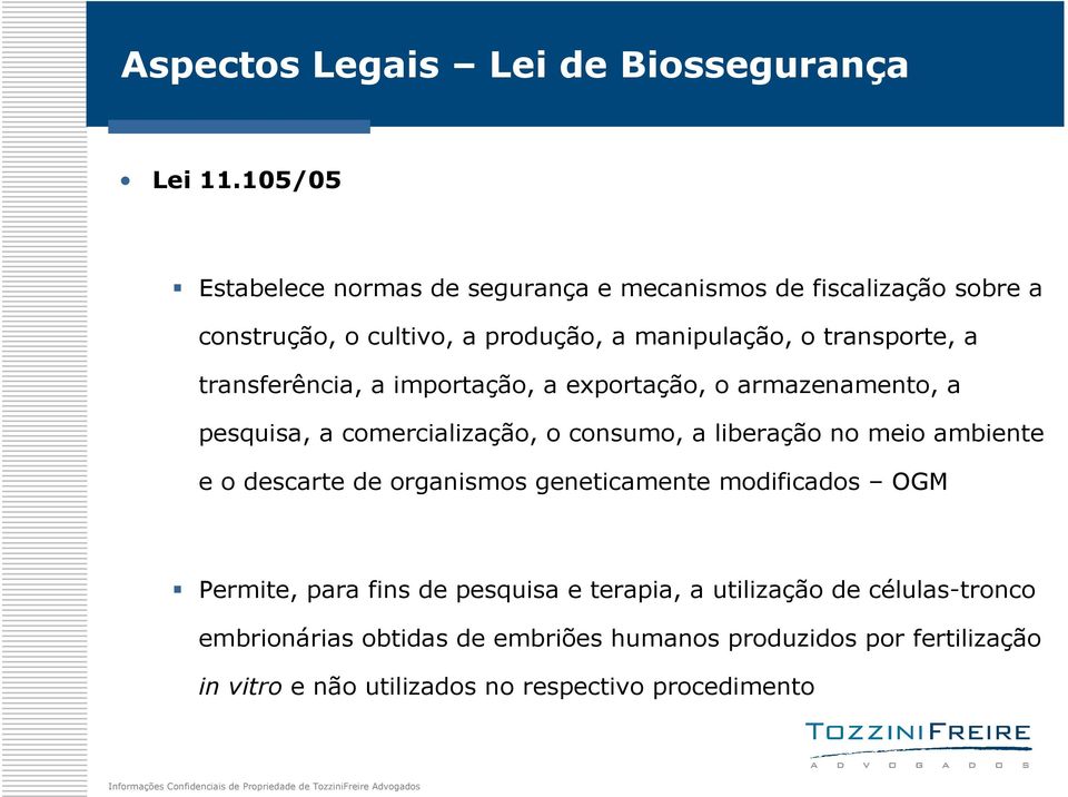 transferência, a importação, a exportação, o armazenamento, a pesquisa, a comercialização, o consumo, a liberação no meio ambiente e o