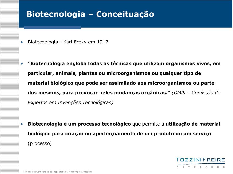 ou parte dos mesmos, para provocar neles mudanças orgânicas.