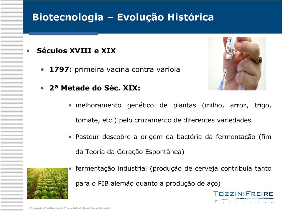 ) pelo cruzamento de diferentes variedades Pasteur descobre a origem da bactéria da fermentação (fim da