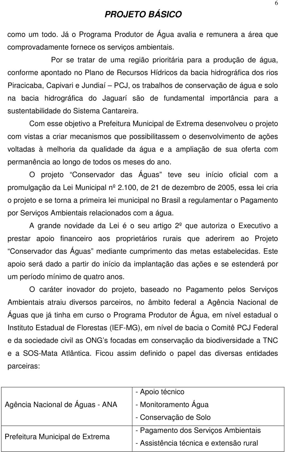 conservação de água e solo na bacia hidrográfica do Jaguarí são de fundamental importância para a sustentabilidade do Sistema Cantareira.