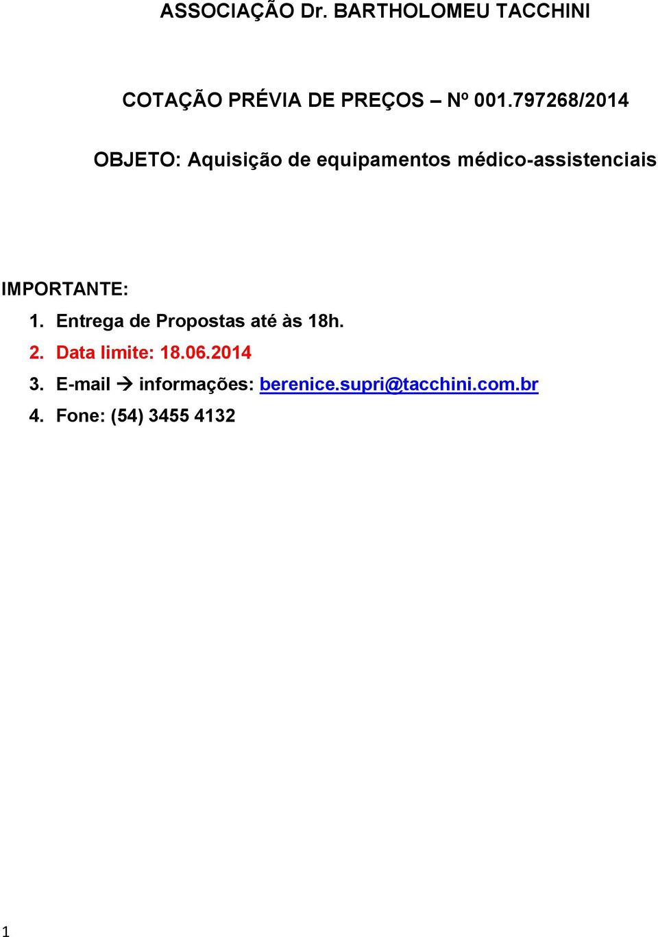 IMPORTANTE: 1. Entrega de Propostas até às 18h. 2. Data limite: 18.06.