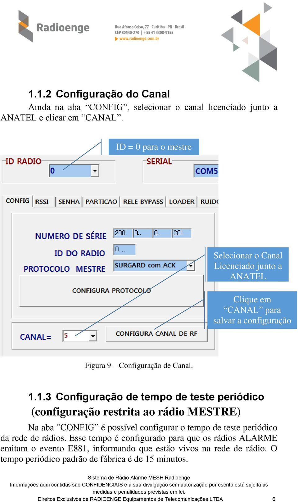 1.3 Configuração de tempo de teste periódico (configuração restrita ao rádio MESTRE) Na aba CONFIG é possível configurar o tempo de teste periódico da rede de rádios.