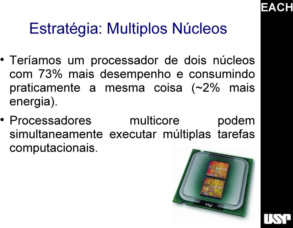 praticamente a mesma coisa (~2% mais energia).