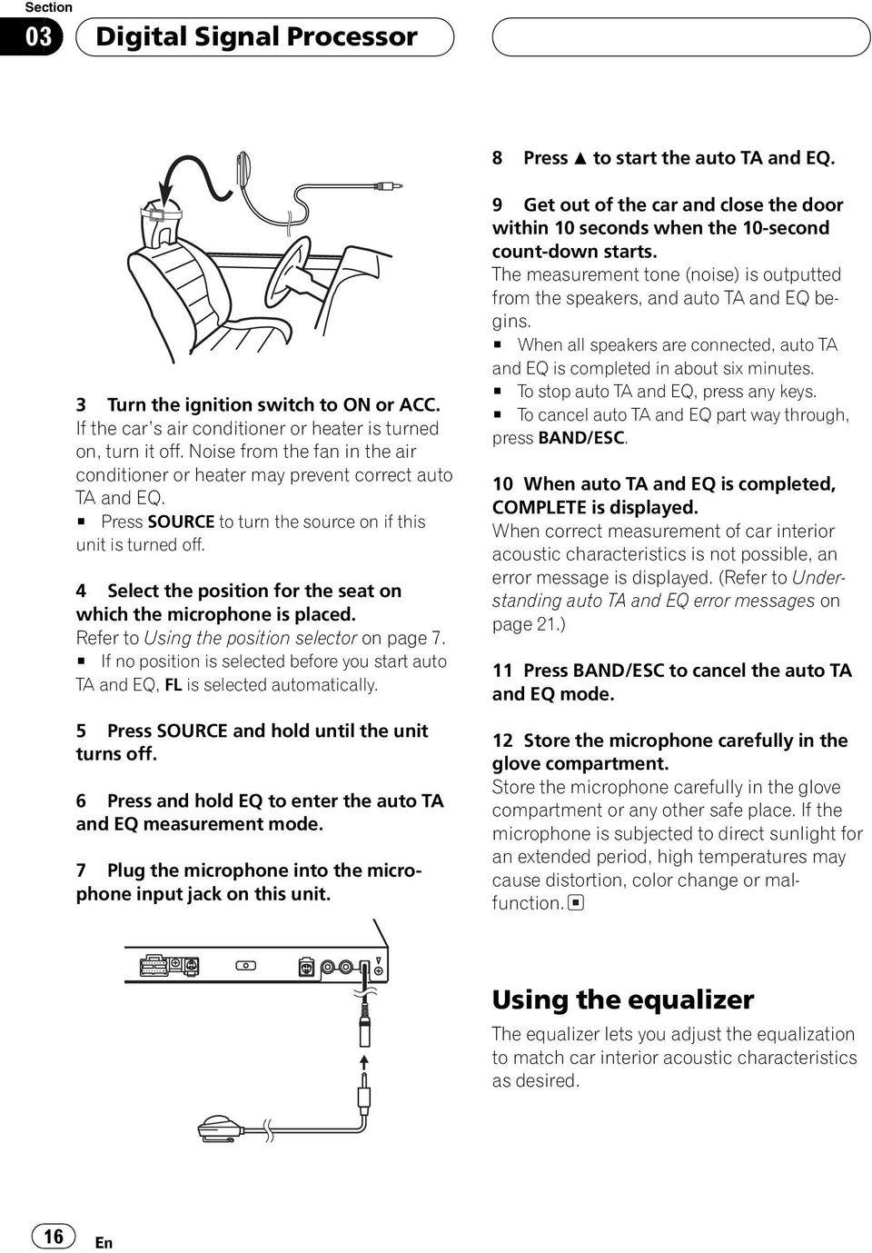 4 Select the position for the seat on which the microphone is placed. Refer to Using the position selector on page 7.