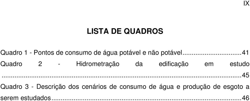 .. 41 Quadro 2 - Hidrometração da edificação em estudo.