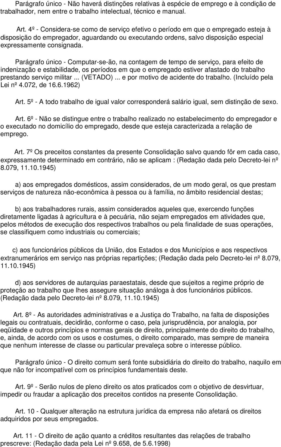 Parágrafo único - Computar-se-ão, na contagem de tempo de serviço, para efeito de indenização e estabilidade, os períodos em que o empregado estiver afastado do trabalho prestando serviço militar.