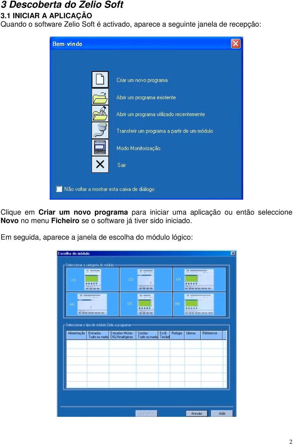 de recepção: Clique em Criar um novo programa para iniciar uma aplicação ou então