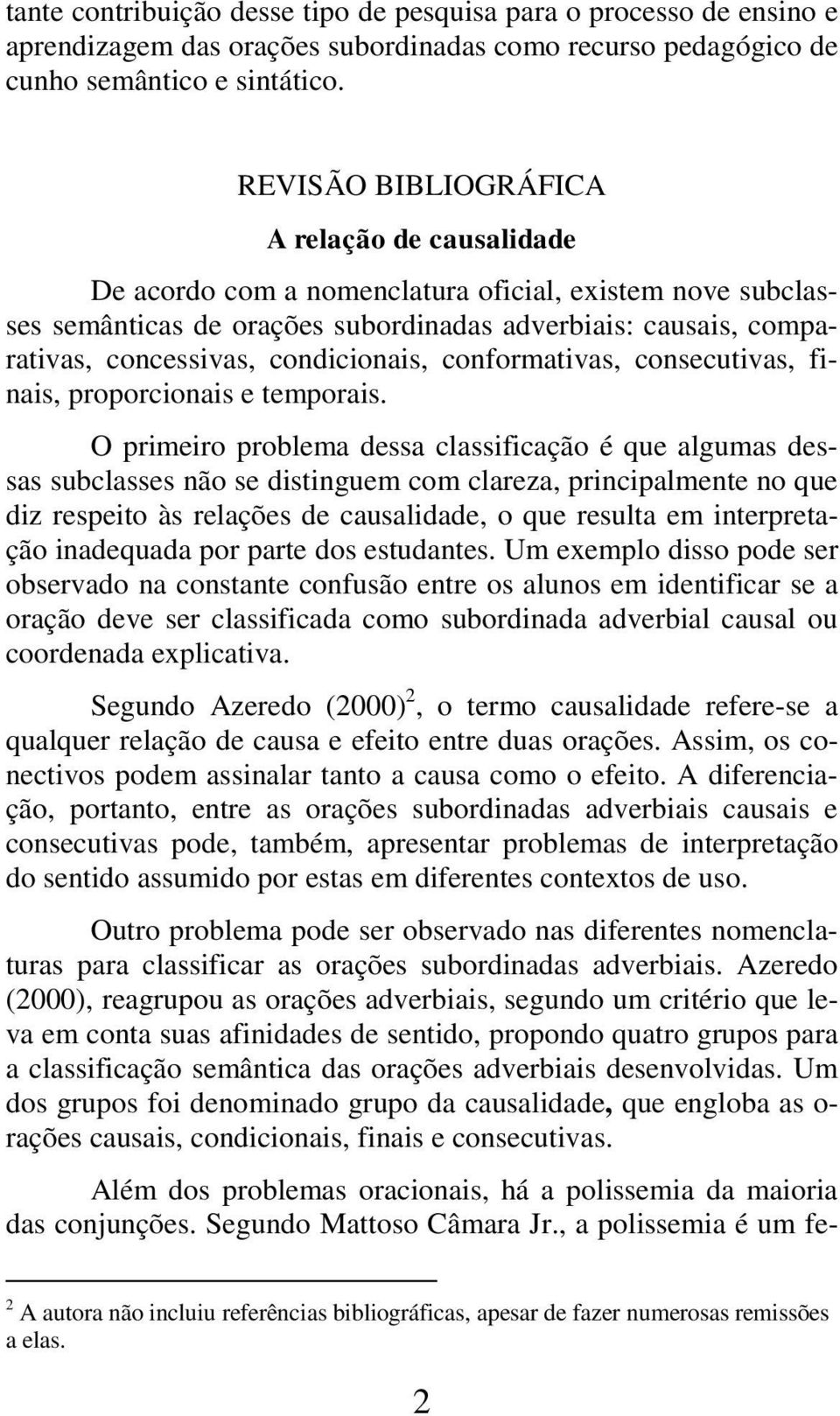 condicionais, conformativas, consecutivas, finais, proporcionais e temporais.