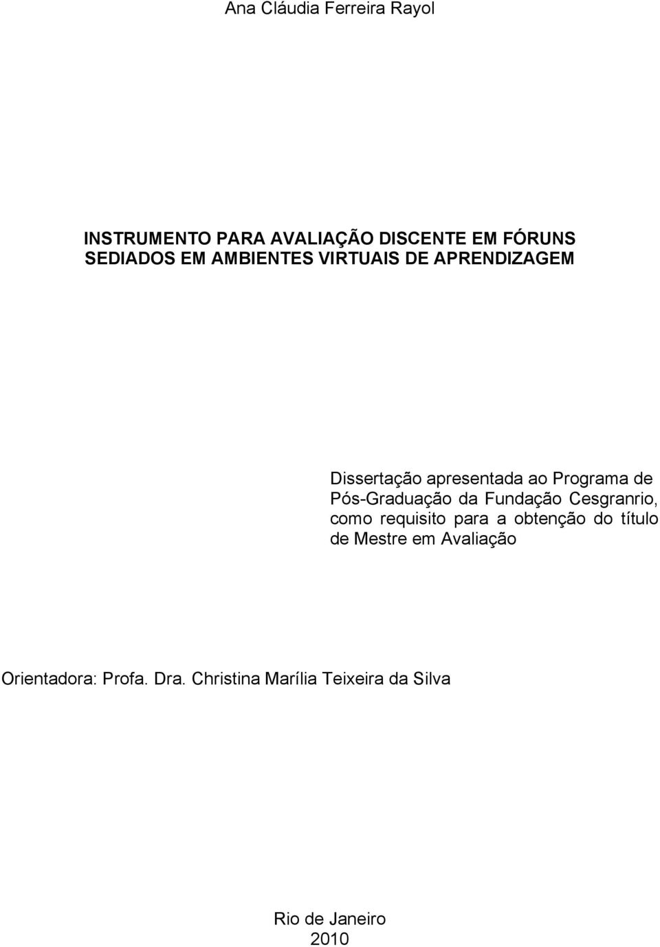 Pós-Graduação da Fundação Cesgranrio, como requisito para a obtenção do título de