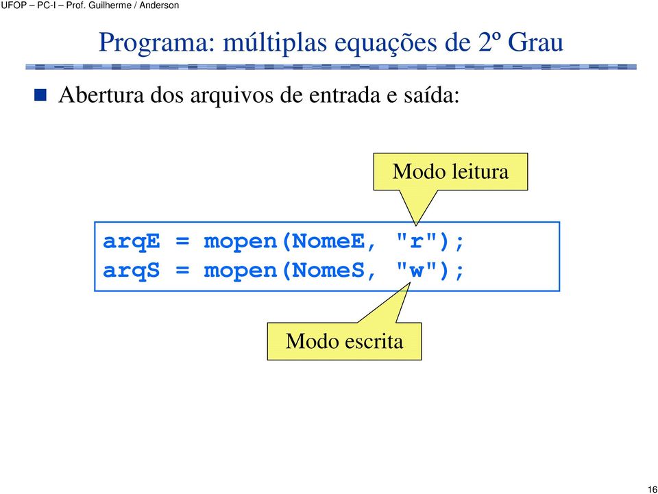 saída: Modo leitura arqe = mopen(nomee,