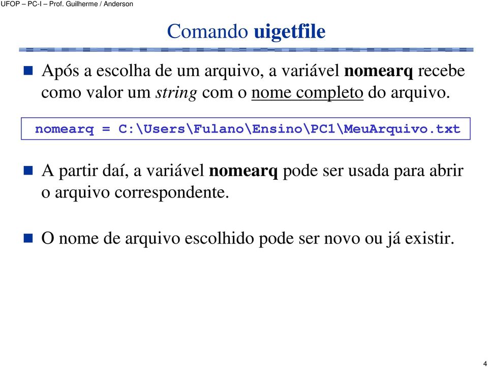 nomearq = C:\Users\Fulano\Ensino\PC1\MeuArquivo.