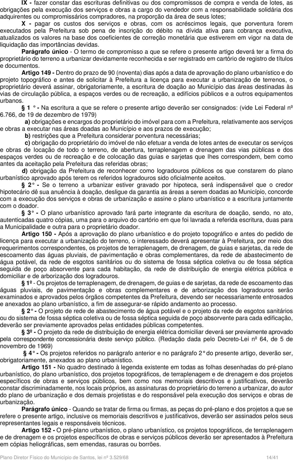 pena de inscrição do débito na dívida ativa para cobrança executiva, atualizados os valores na base dos coeficientes de correção monetária que estiverem em vigor na data de liquidação das