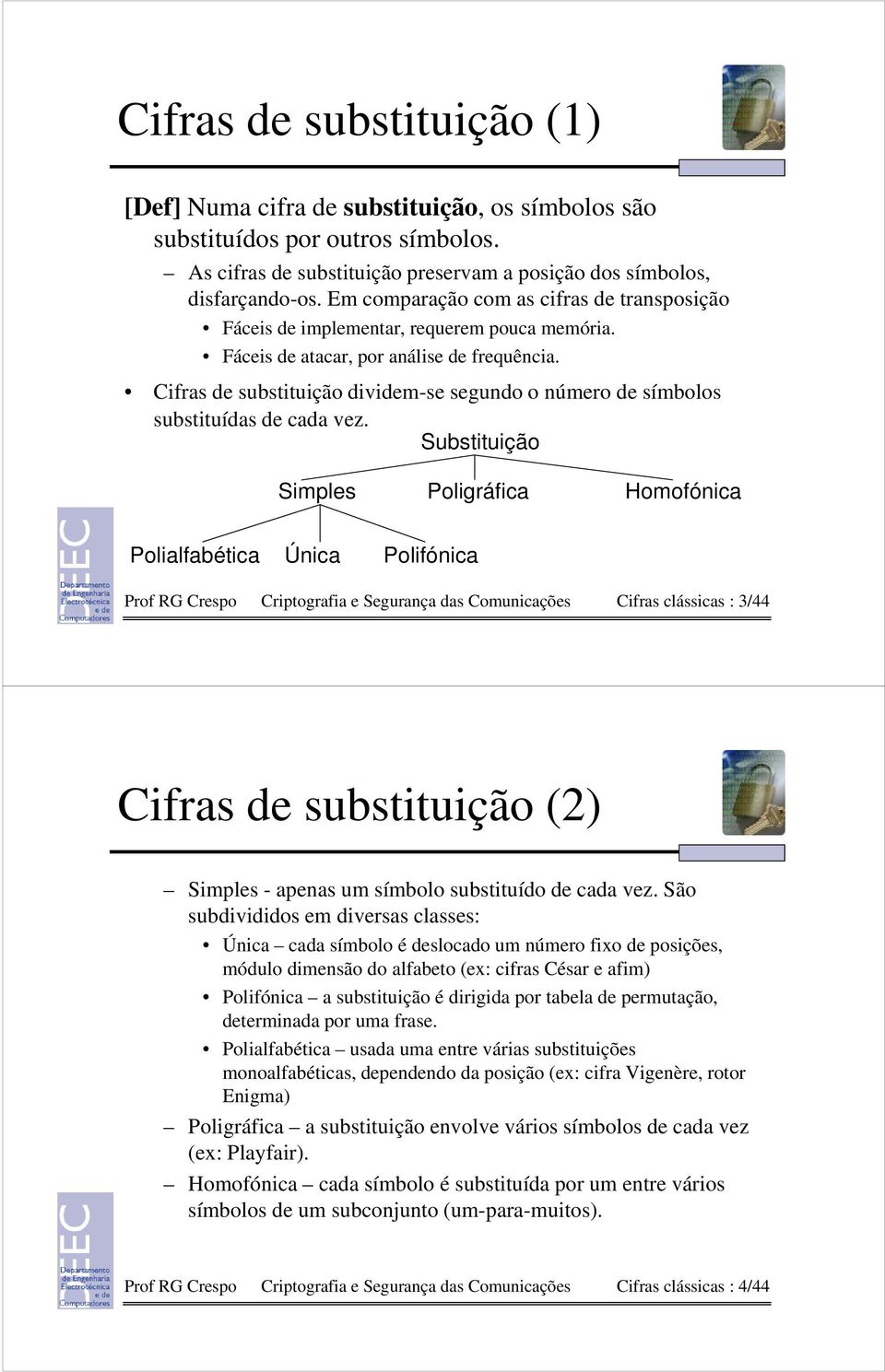 Cifras de substituição dividem-se segundo o número de símbolos substituídas de cada vez.