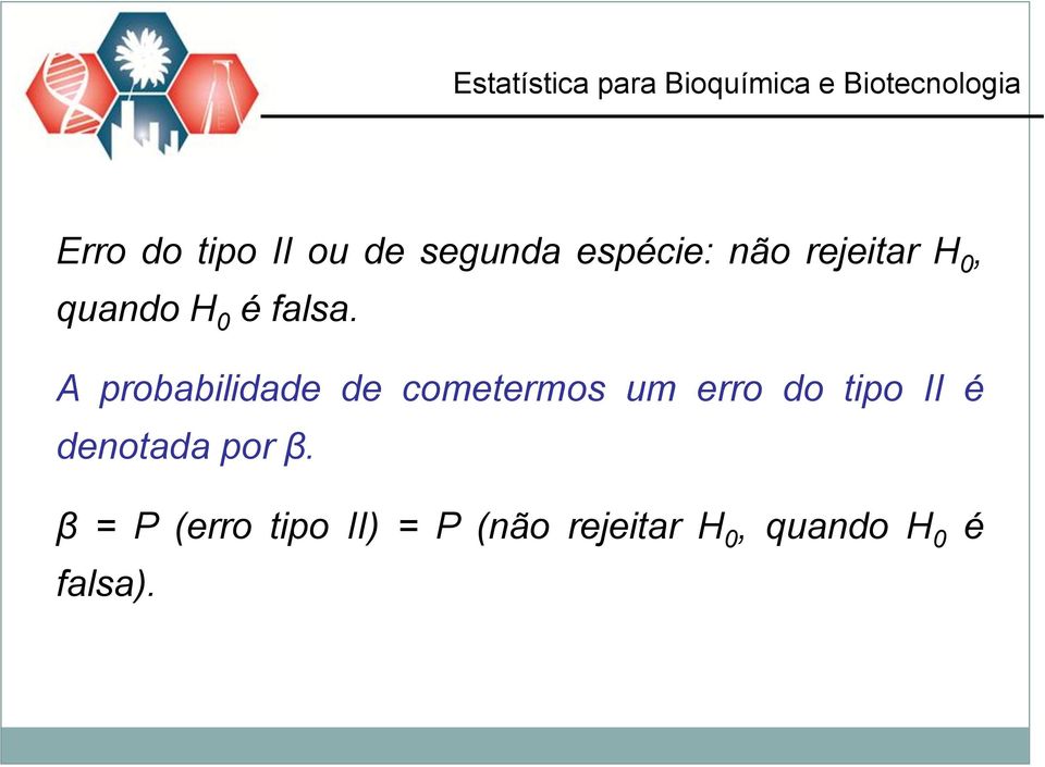 A probabilidade de cometermos um erro do tipo II é