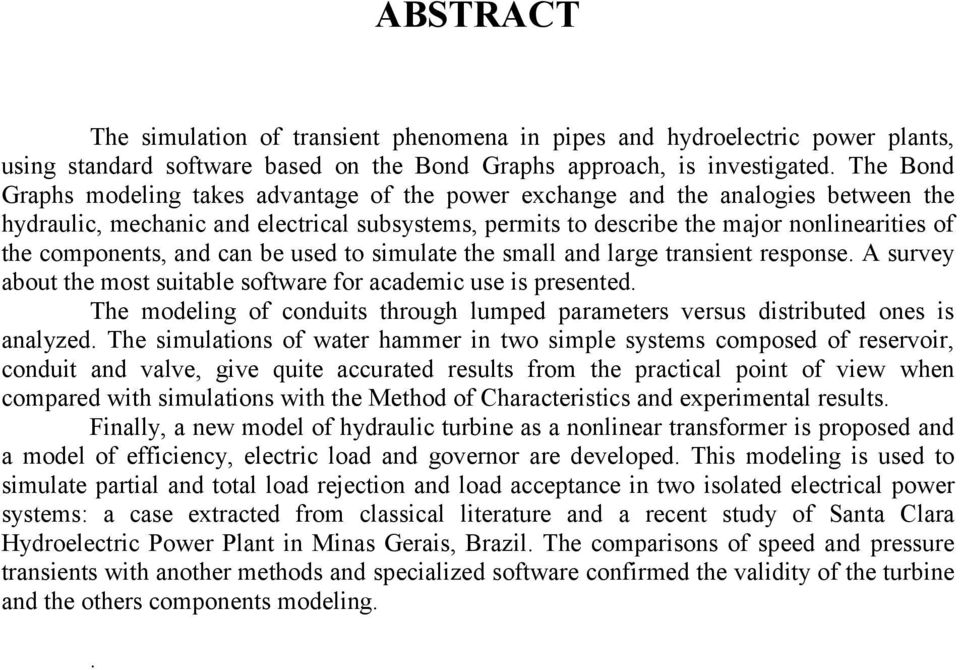 components, and can be used to simulate the small and large transient response. A survey about the most suitable software for academic use is presented.