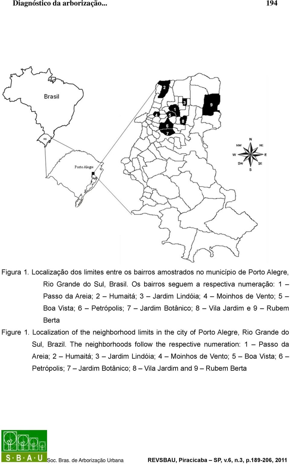 Vila Jardim e 9 Rubem Berta Figure 1. Localization of the neighborhood limits in the city of Porto Alegre, Rio Grande do Sul, Brazil.