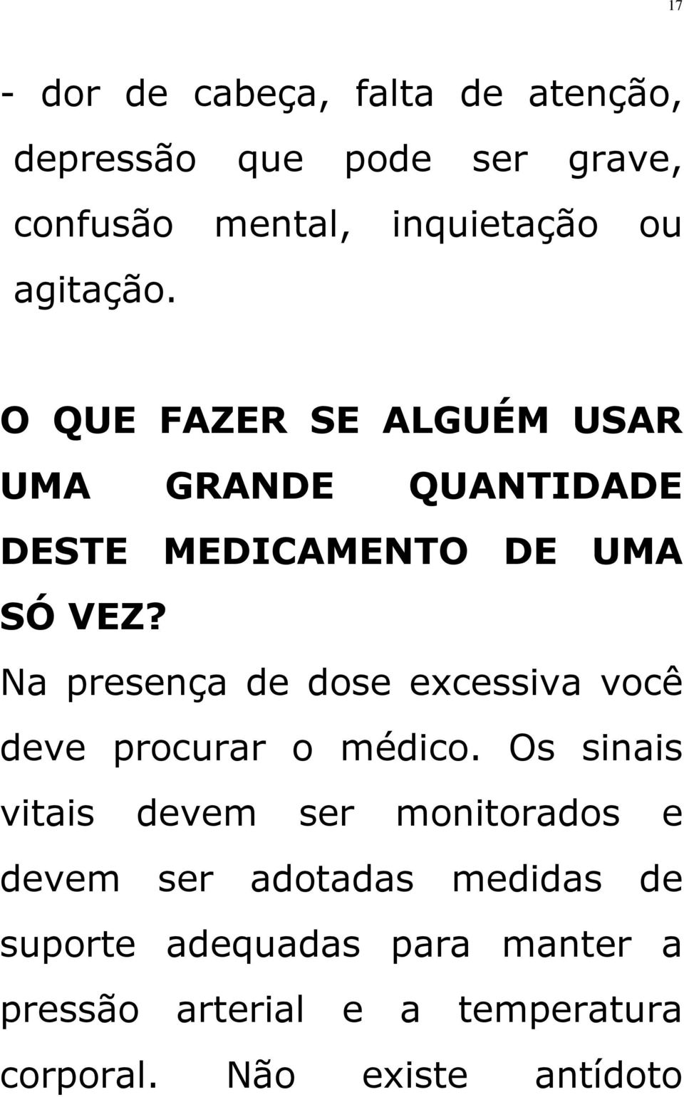 Na presença de dose excessiva você deve procurar o médico.