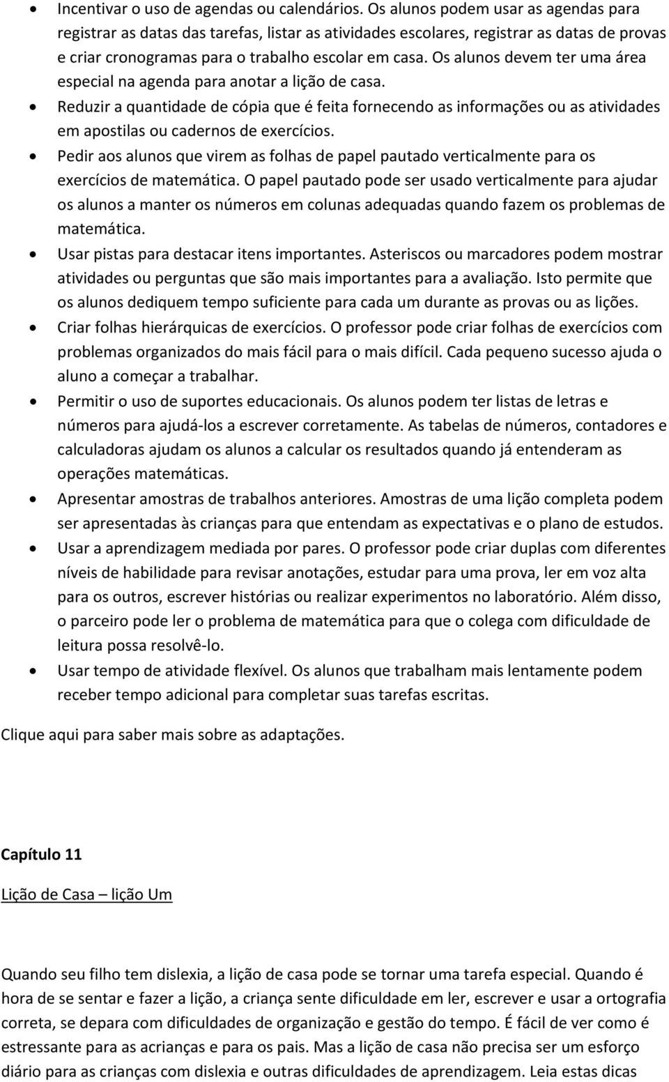 Os alunos devem ter uma área especial na agenda para anotar a lição de casa.