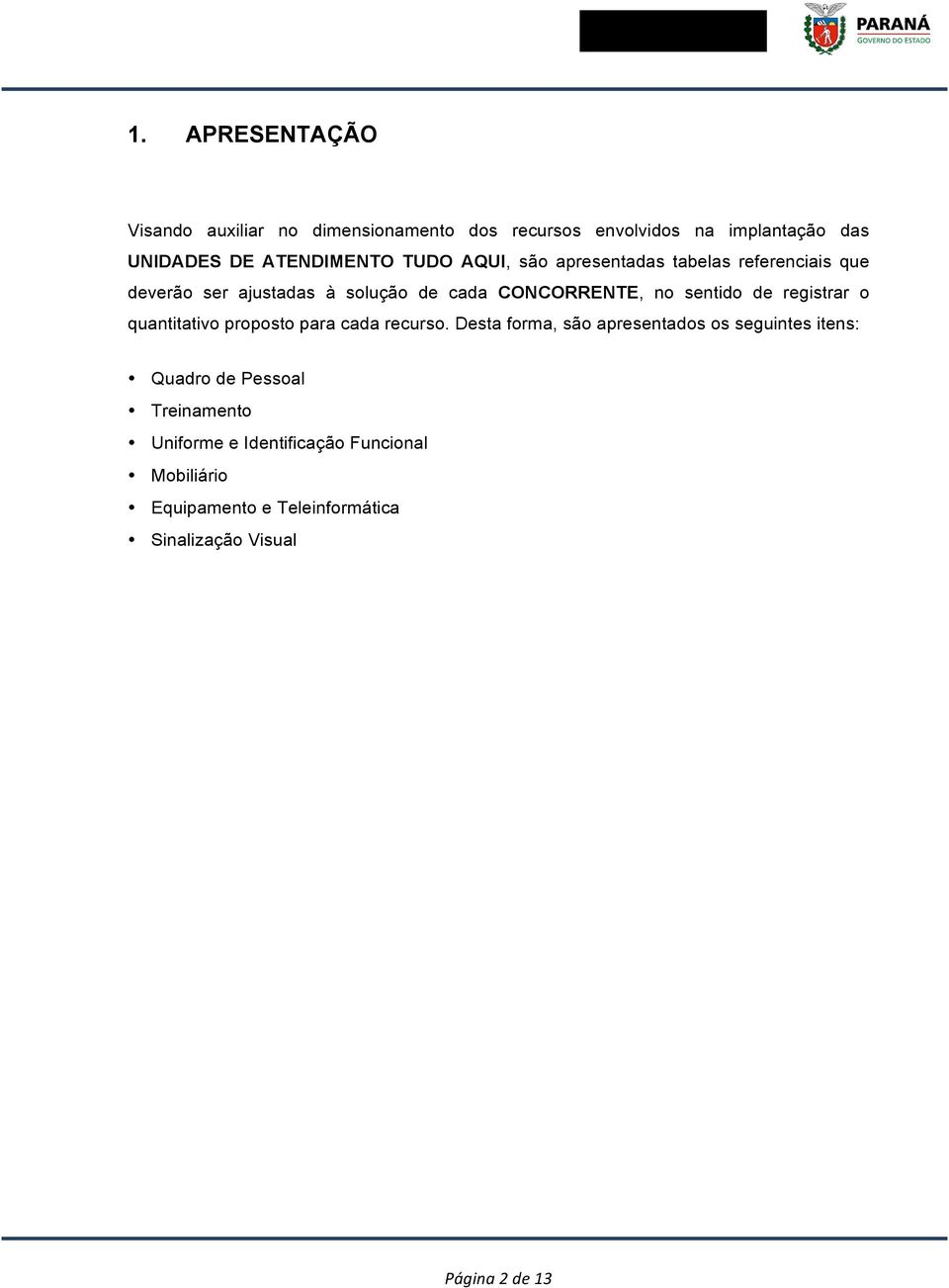 sentido de registrar o quantitativo proposto para cada recurso.