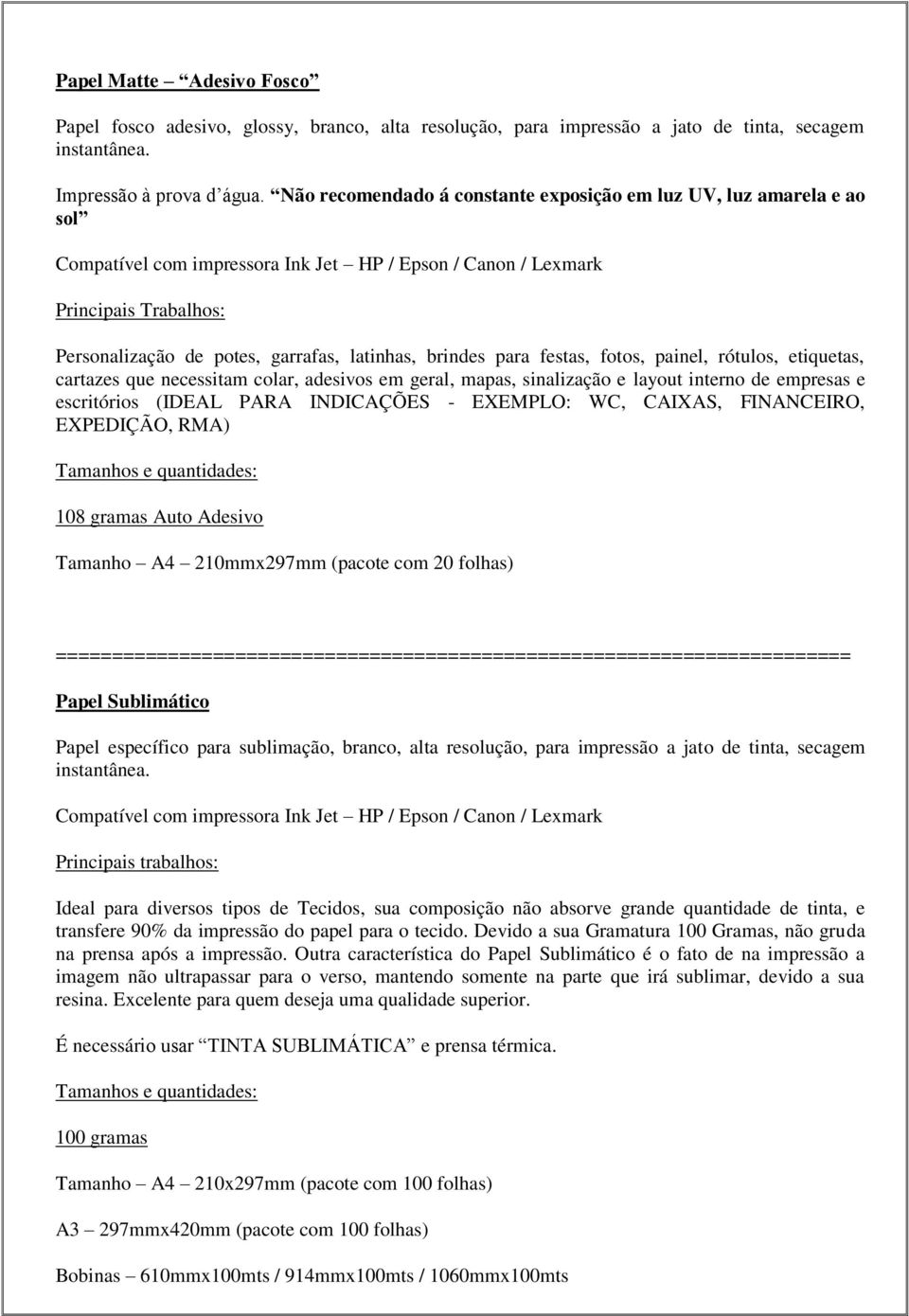 colar, adesivos em geral, mapas, sinalização e layout interno de empresas e escritórios (IDEAL PARA INDICAÇÕES - EXEMPLO: WC, CAIXAS, FINANCEIRO, EXPEDIÇÃO, RMA) 108 gramas Auto Adesivo