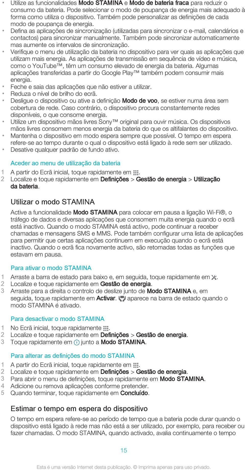 Defina as aplicações de sincronização (utilizadas para sincronizar o e-mail, calendários e contactos) para sincronizar manualmente.