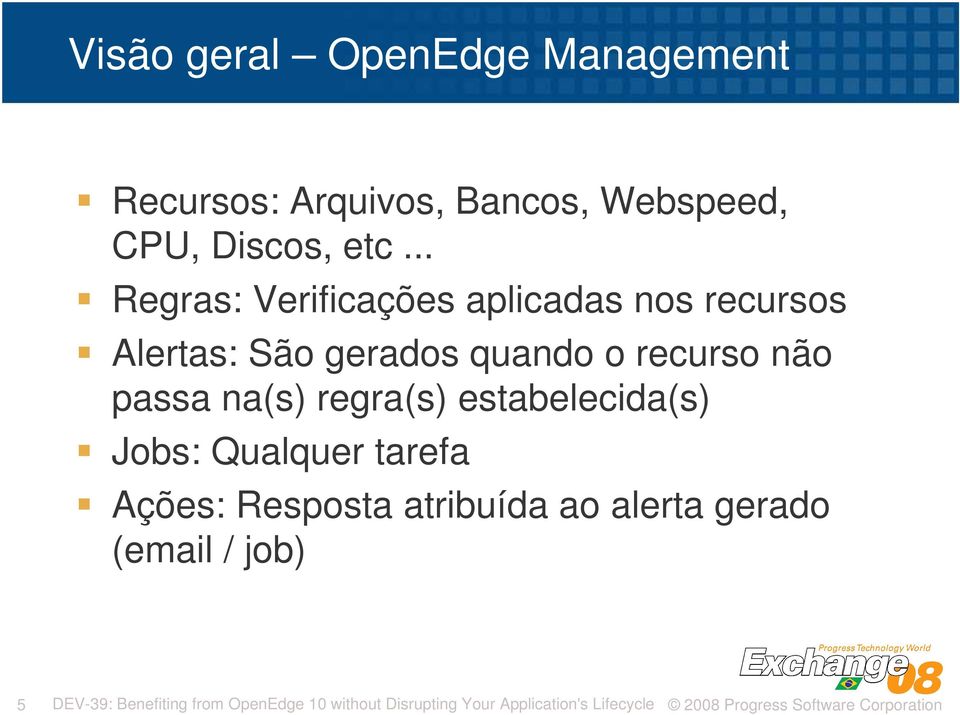 na(s) regra(s) estabelecida(s) Jobs: Qualquer tarefa Ações: Resposta atribuída ao alerta