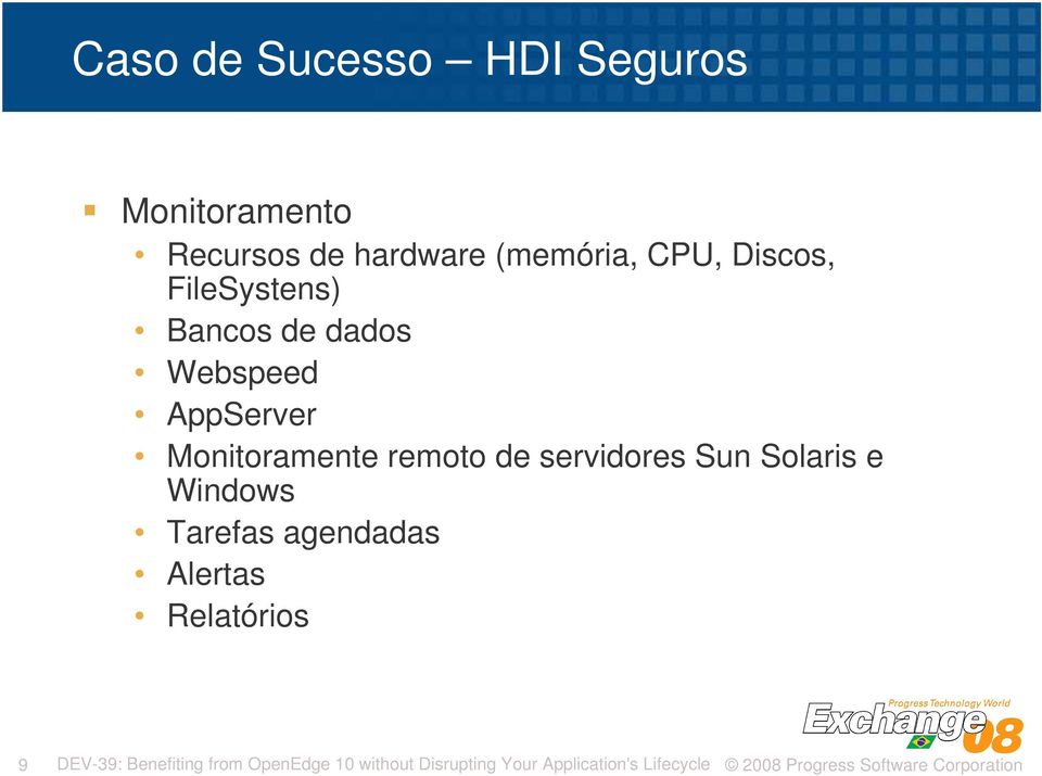 de servidores Sun Solaris e Windows Tarefas agendadas Alertas Relatórios 9