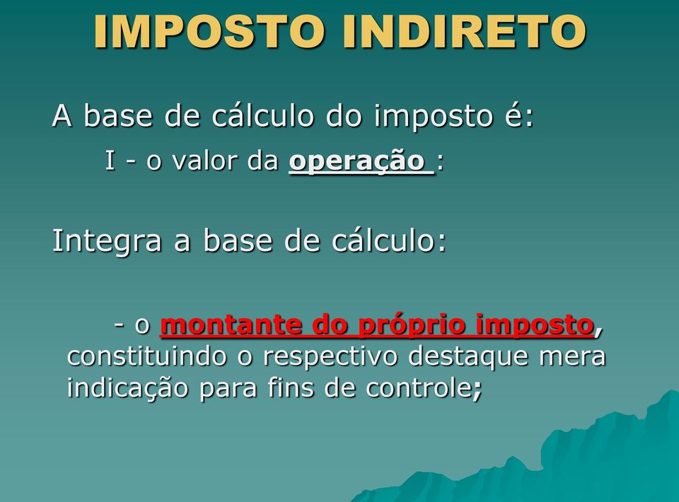 - o montante do próprio imposto, constituindo o