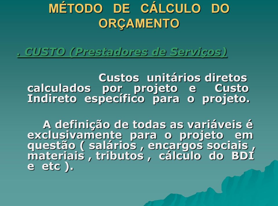 projeto e Custo Indireto específico para o projeto.