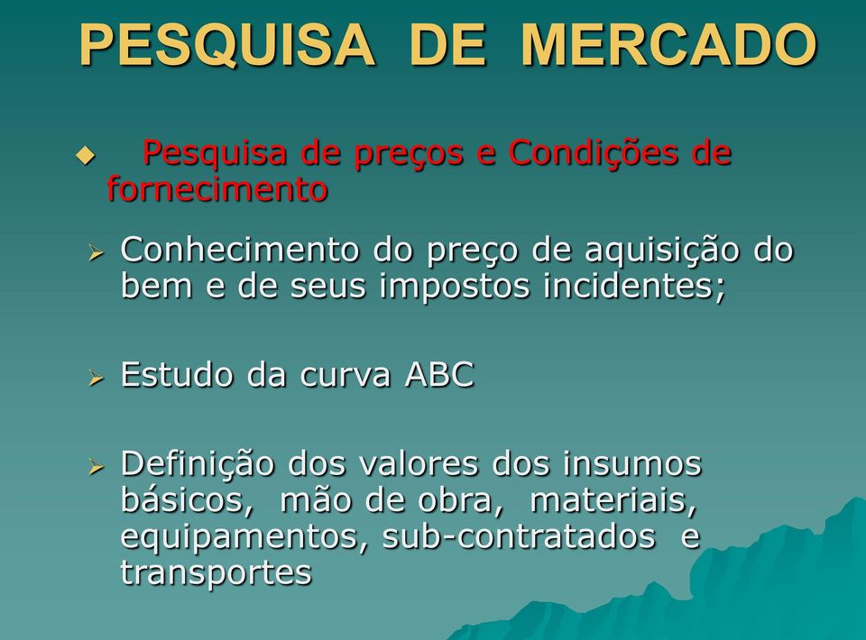 incidentes; Estudo da curva ABC Definição dos valores dos insumos