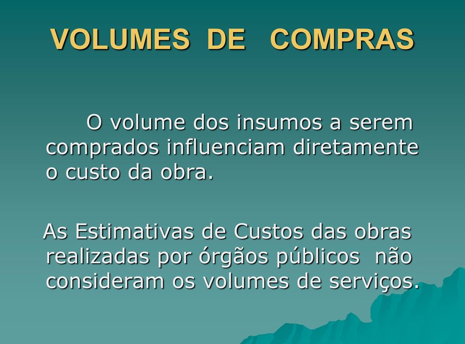 As Estimativas de Custos das obras realizadas por