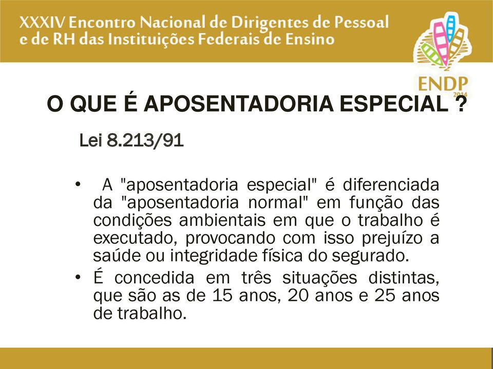 das condições ambientais em que o trabalho é executado, provocando com isso prejuízo a