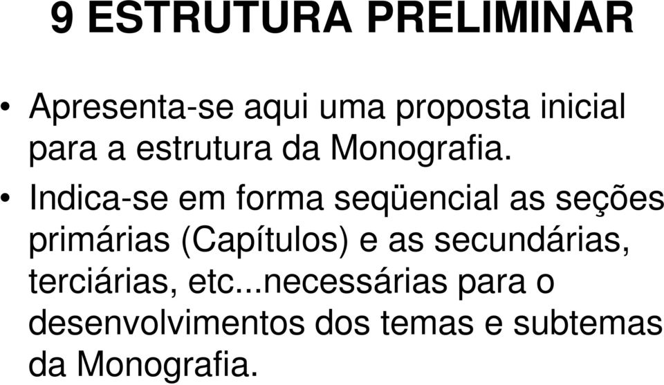 Indica-se em forma seqüencial as seções primárias (Capítulos) e