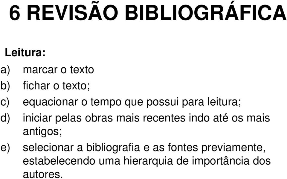 recentes indo até os mais antigos; e) selecionar a bibliografia e as