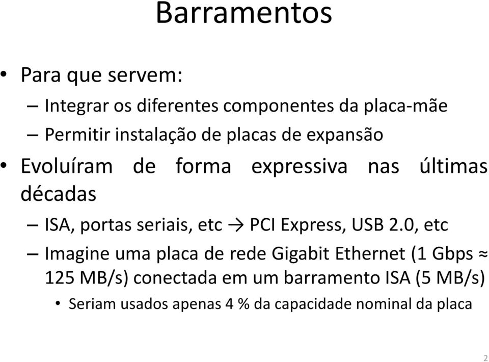 seriais, etc PCI Express, USB 2.