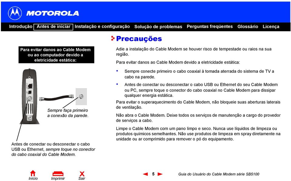 Adie a instalação do Cable Modem se houver risco de tempestade ou raios na sua região.