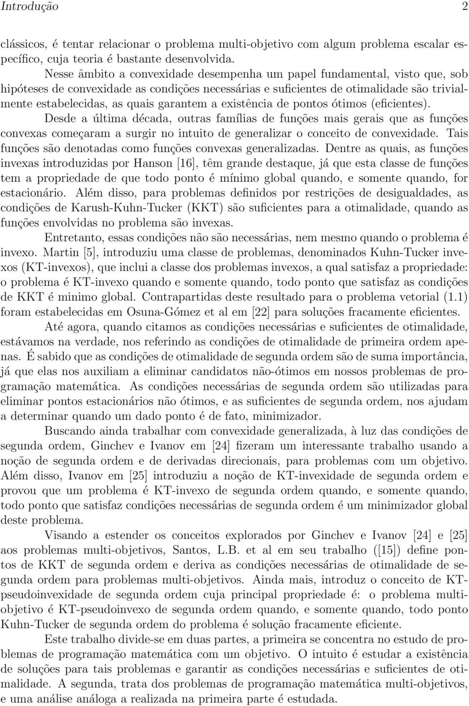 garantem a existência de pontos ótimos (eficientes).