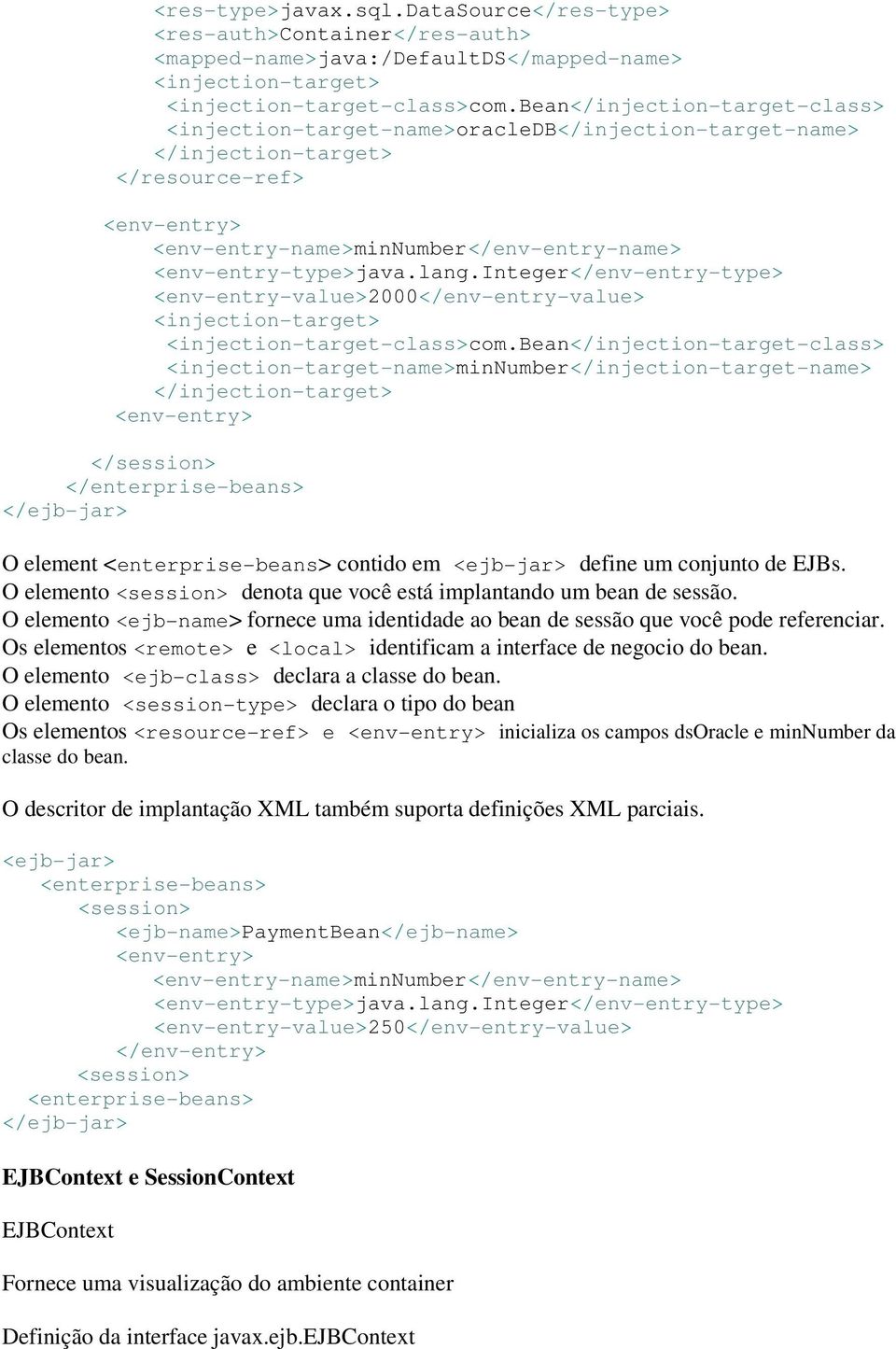 lang.integer</env-entry-type> <env-entry-value>2000</env-entry-value> <injection-target> <injection-target-class>com.