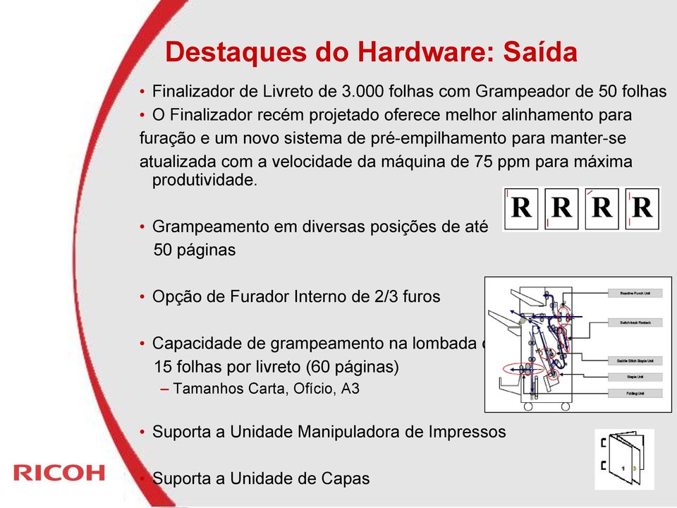 pré-empilhamento para manter-se atualizada com a velocidade da máquina de 75 ppm para máxima produtividade.