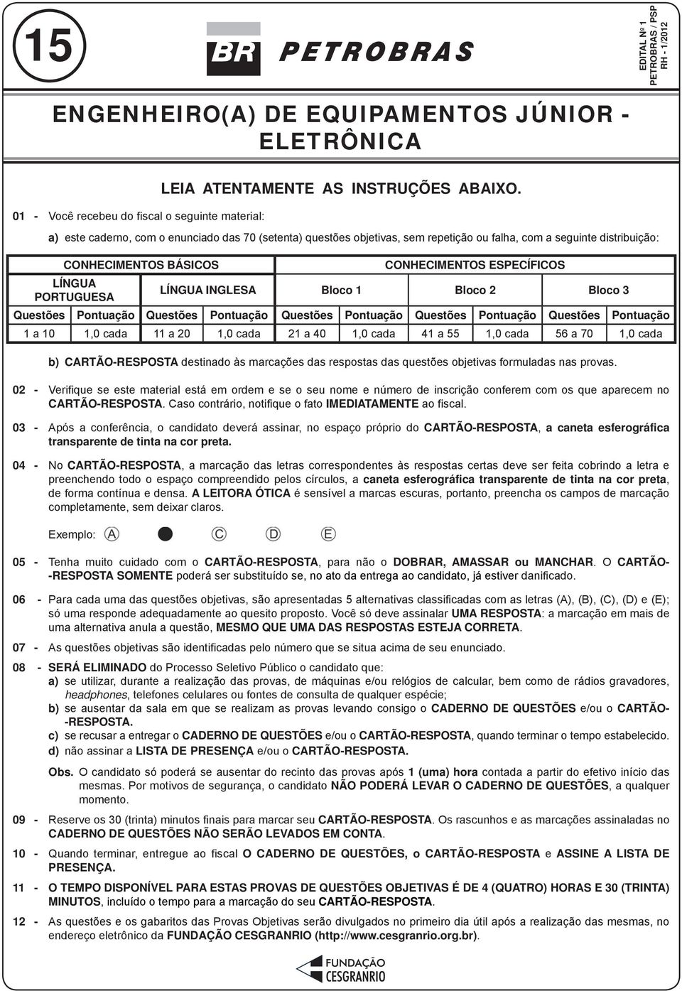 INGLESA Bloco 1 Bloco 2 Bloco 3 Questões Pontuação Questões Pontuação Questões Pontuação Questões Pontuação Questões Pontuação 1 a 10 1,0 cada 11 a 20 1,0 cada 21 a 40 1,0 cada 41 a 55 1,0 cada 56 a