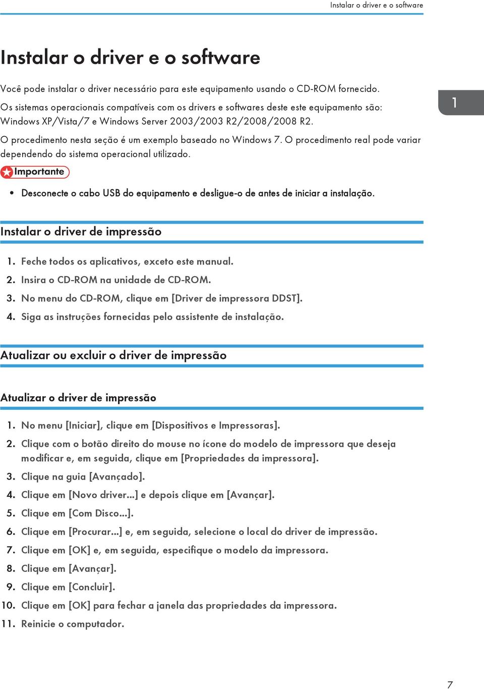 O procedimento nesta seção é um exemplo baseado no Windows 7. O procedimento real pode variar dependendo do sistema operacional utilizado.