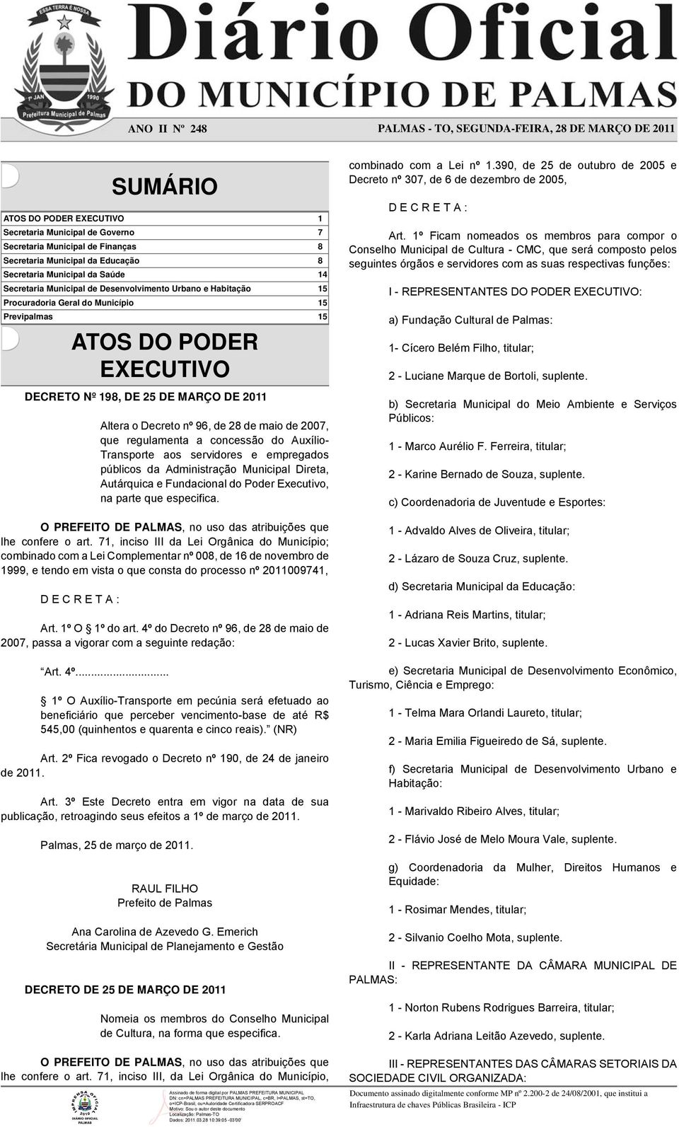 DE 2011 Altera o Decreto nº 96, de 28 de maio de 2007, que regulamenta a concessão do Auxílio- Transporte aos servidores e empregados públicos da Administração Municipal Direta, Autárquica e